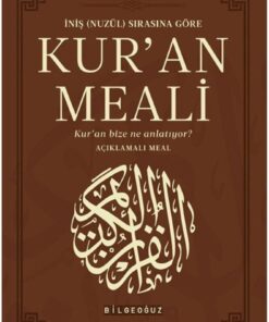 Bilgeoğuz Yayınları İniş (Nuzül) Sırasına Göre Kur'an Meali & Kur'an Bize Ne Anlatıyor? (Açıklamalı Meal)