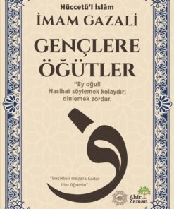 Ahir Zaman Gençlere Öğütler - İmam-ı Gazali