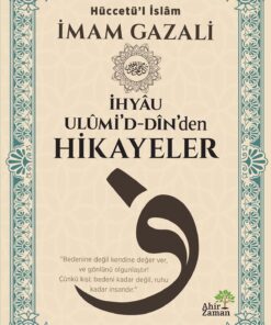 Ahir Zaman İhyâu Ulûmi’d-Dîn’den Hikayeler - İmam Gazali