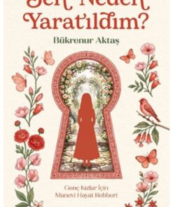 Aile Yayınları Ben Neden Yaratıldım - Genç Kızlar İçin Manevi Hayat Rehberi