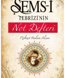 Genel Markalar Şems-i Tebrizi'nin Not Defteri - Mehmet Hakan Alşan
