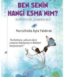 Ahir Zaman Rabbim Ben Senin Hangi Esma’nım? - Nurulhüda Ayla Yaldırak