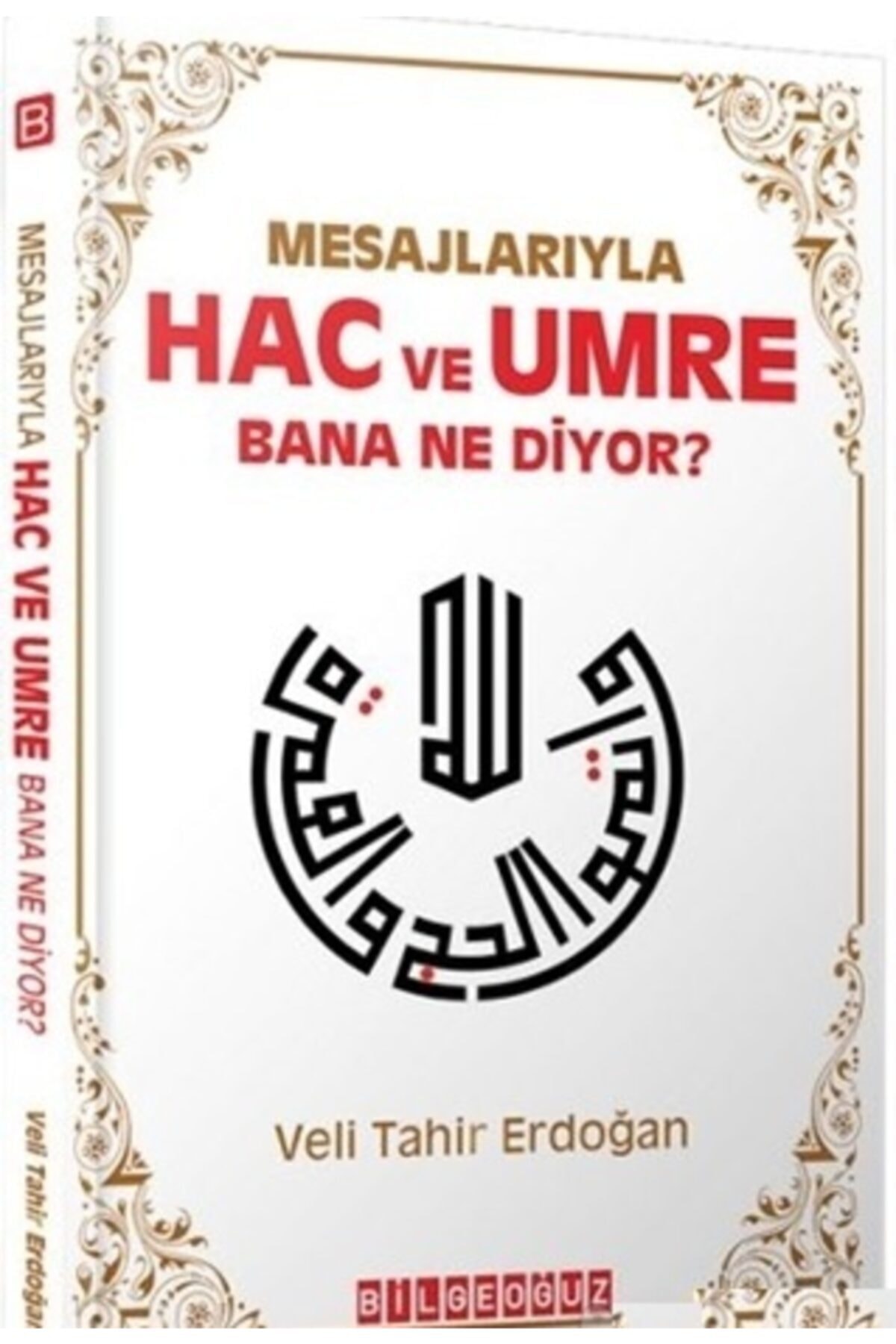 Bilgeoğuz Yayınları Mesajlarıyla Hac Ve Umre Bana Ne Diyor?: Veli Tahir Erdoğan