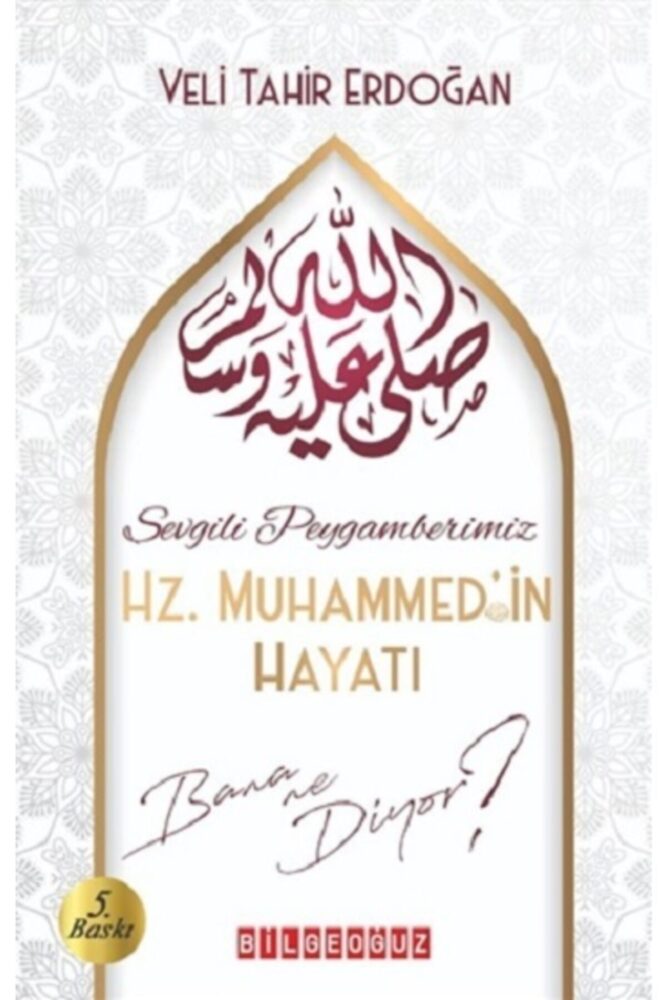 Bilgeoğuz Yayınları Sevgili Peygamberimiz Hz. Muhammed'in Hayatı Bana Ne Diyor? Veli Tahir Erdoğan