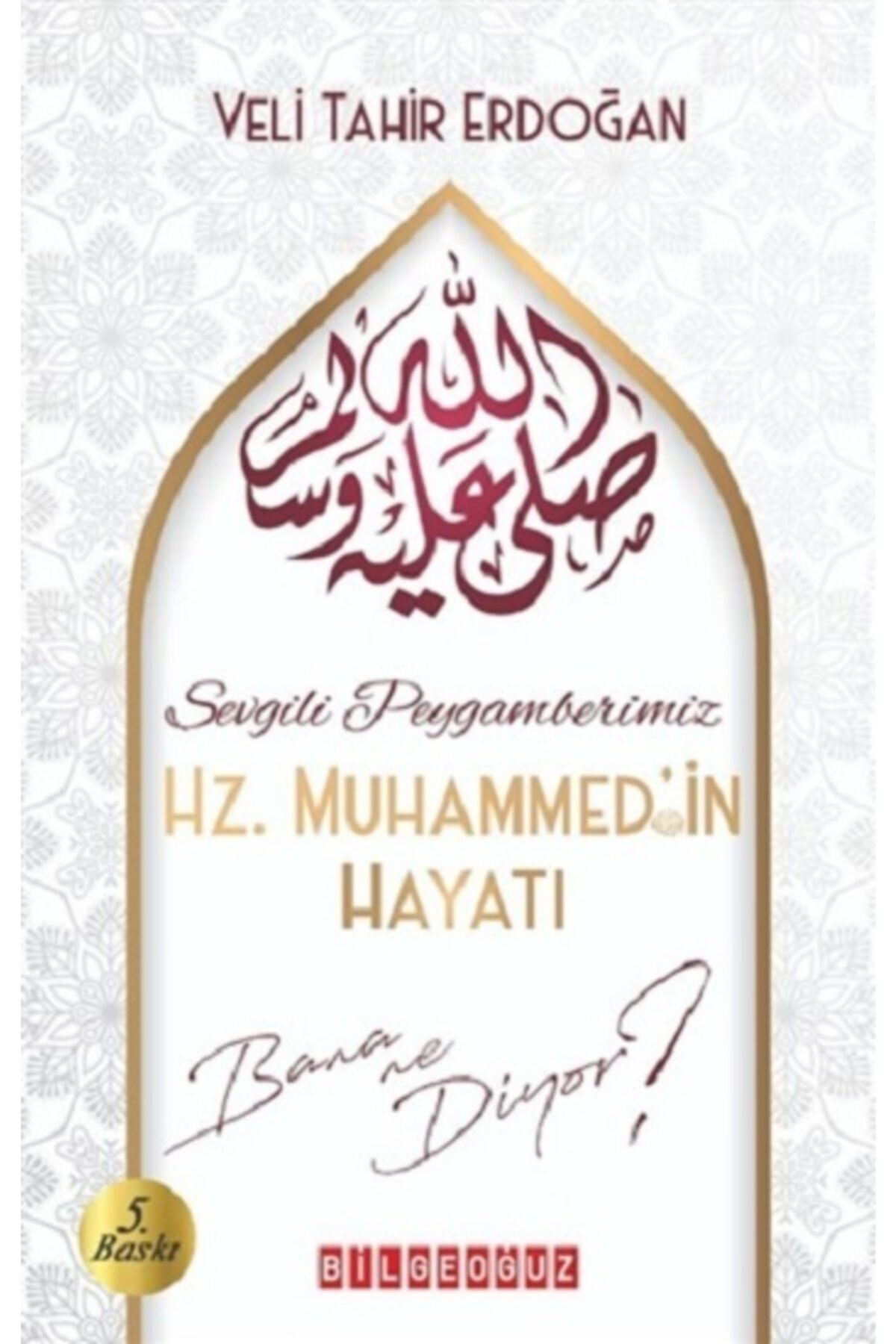 Bilgeoğuz Yayınları Sevgili Peygamberimiz Hz. Muhammed'in Hayatı Bana Ne Diyor? Veli Tahir Erdoğan