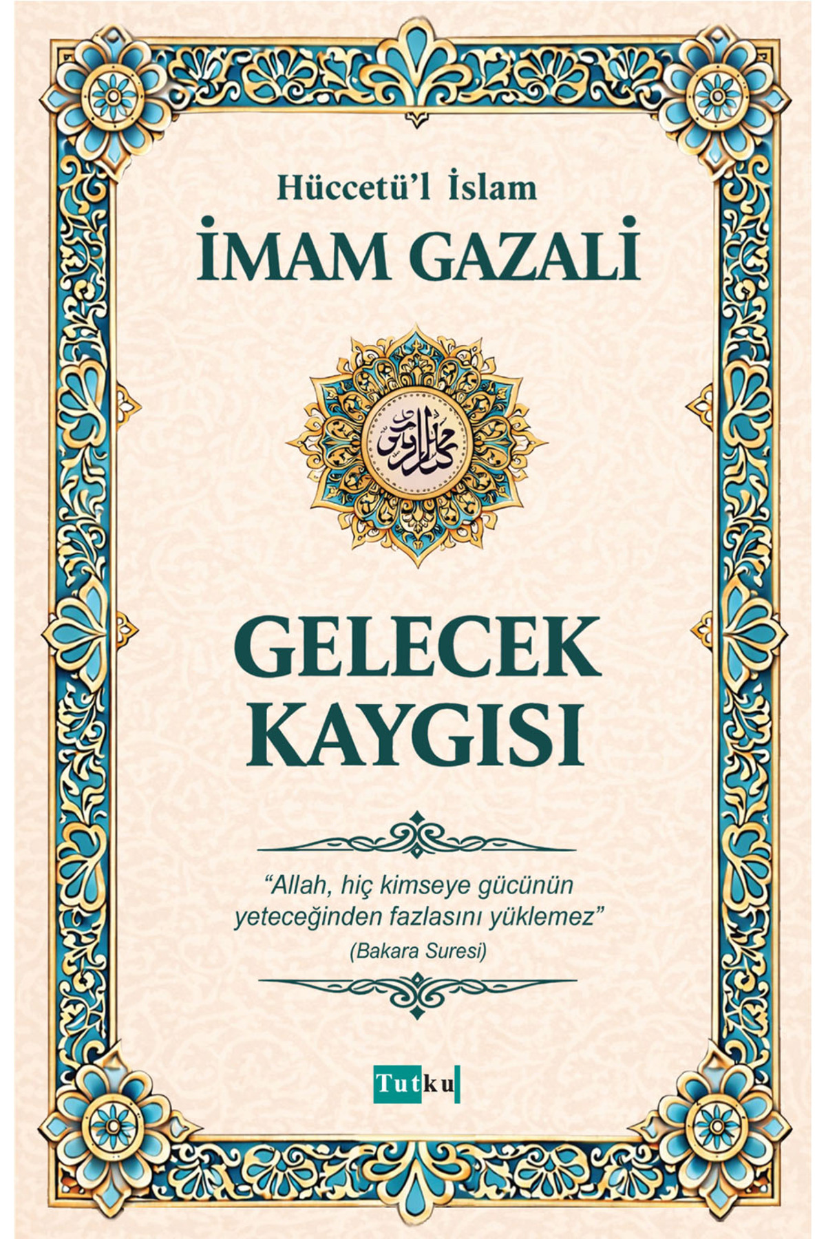 Tutku Yayınevi Gelecek Kaygısı - İmam Gazali,Din,İslam,Dil Belası,Kalplerin Keşfi