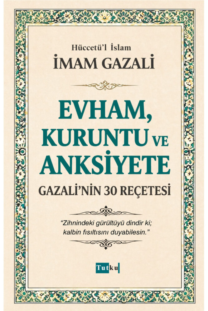Tutku Yayınevi Evham, Kuruntu ve Anksiyete - İmam Gazali,İslam,Din,Dil Belası,Kalplerin Keşfi