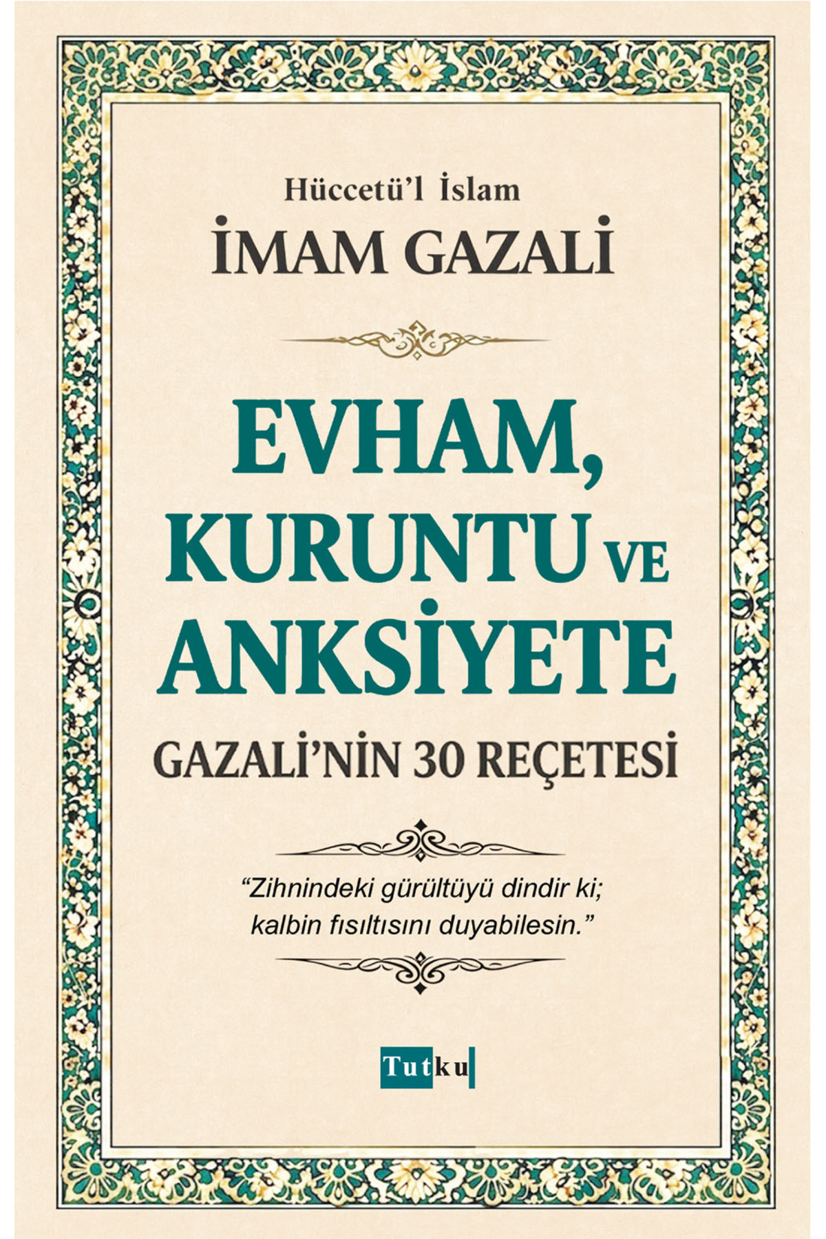 Tutku Yayınevi Evham, Kuruntu ve Anksiyete - İmam Gazali,İslam,Din,Dil Belası,Kalplerin Keşfi