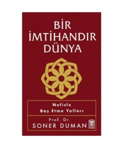 Timaş Yayınları BİR İMTİHANDIR DÜNYA NEFİSLE BAŞ ETME YOLLARI SONER DUMAN TİMAŞ