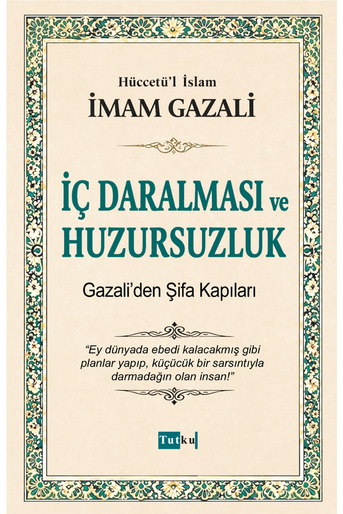 Tutku Yayınevi İç Daralması ve Huzursuzluk - İmam Gazali,İslam,Din,Dil Belası,Kalplerin Keşfi