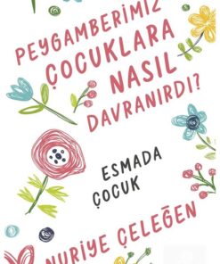 Timaş Yayınları Peygamberimiz (asm) Çocuklara Nasıl Davranırdı?