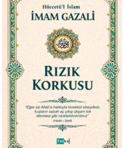 Tutku Yayınevi Rızık Korkusu - İmam Gazali,Din,İslam,Dil Belası,Kalplerin Keşfi