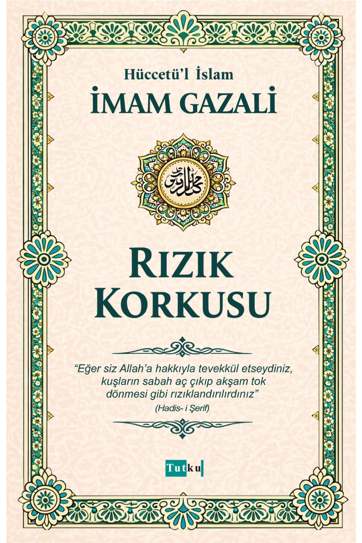 Tutku Yayınevi Rızık Korkusu - İmam Gazali,Din,İslam,Dil Belası,Kalplerin Keşfi