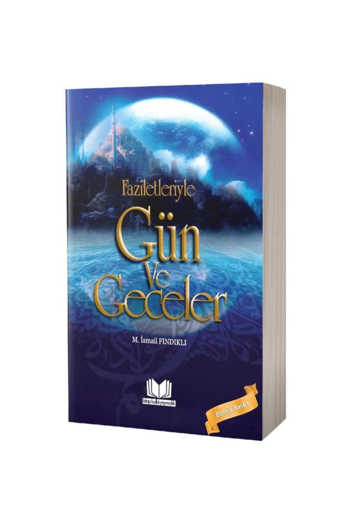 Genel Markalar Faziletleriyle Gün Ve Geceler Ilaveli Baskı - Mustafa Ismail Fındıklı