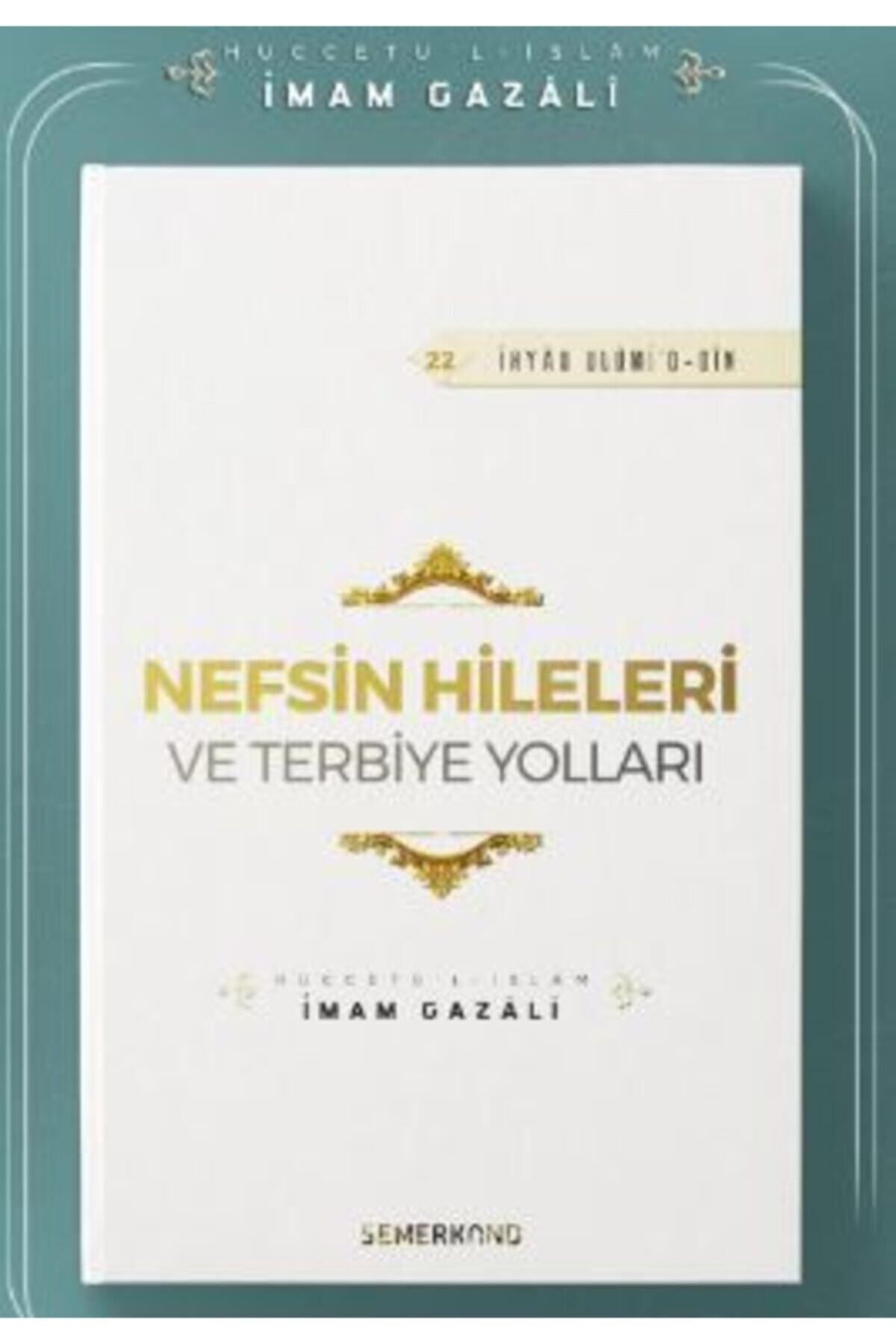 Semerkand Yayınları Nefsin Hileleri ve Terbiye Yolları | İhya-u Ulumiddin | İmam Gazali