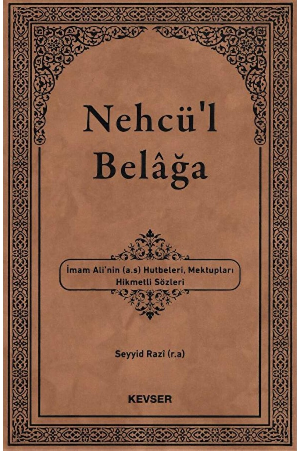 Kevser Yayınları Nehcü'l Belağa / Seyyid Razi / / 9789944709880