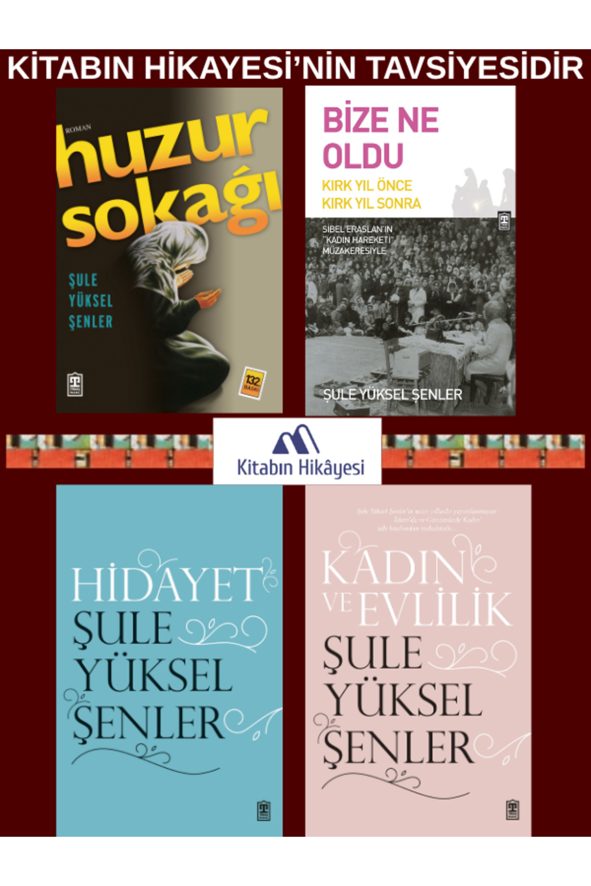 Timaş Yayınları Şule Yüksel Şenler - Huzur Sokağı, Kadın ve Evlilik Bize Ne Oldu, Hidayet (4kitap)