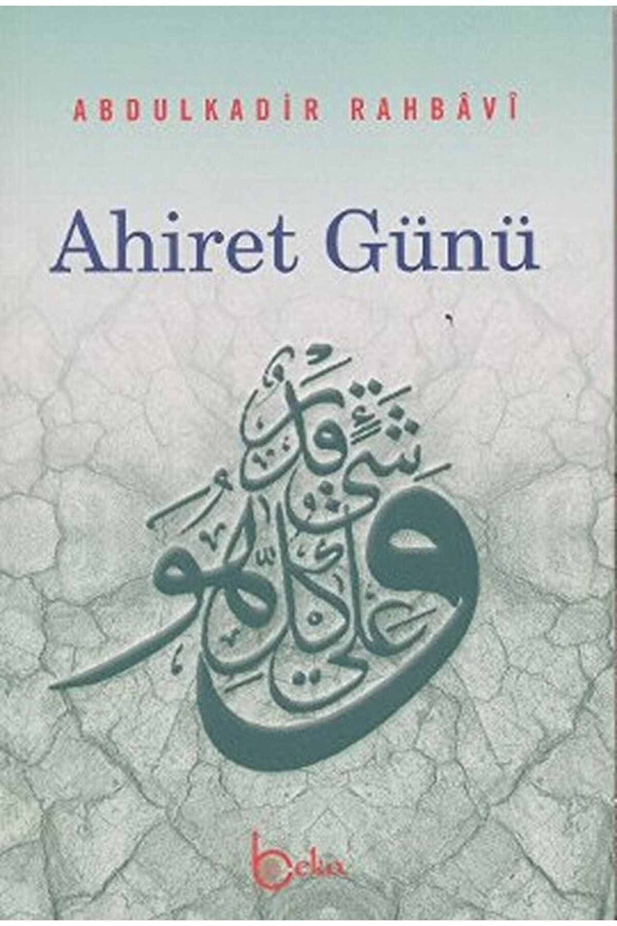 Beka Yayınları Ahiret Günü / Abdulkadir Rahbavi / / 9786054041091