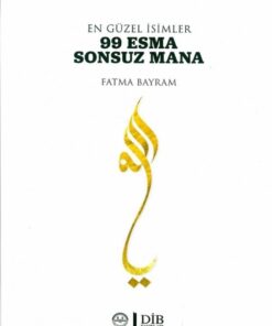 Türkiye Diyanet Vakfı Yayınları ALLAH ın - En Güzel Isimler 99 Esma Sonsuz Mana - Fatma Bayram