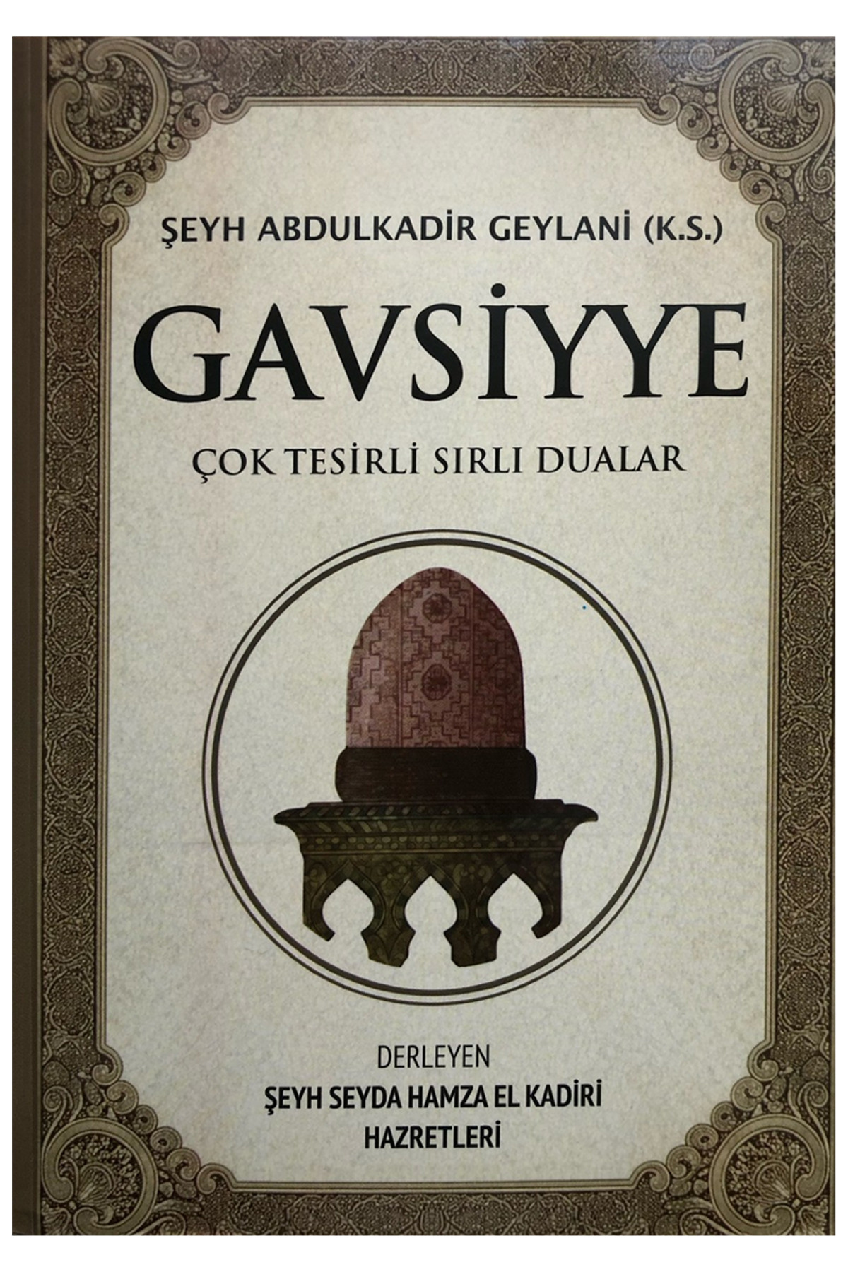 Kişisel Yayınlar Şeyh Abdülkadir Geylani Gavsiyye - Çok Tesirli Sırlı Dualar