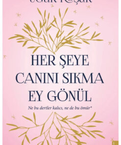 Destek Yayınları Her Şeye Canını Sıkma Ey Gönül