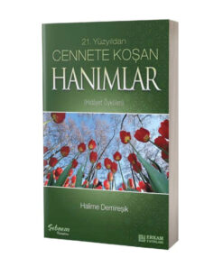 Erkam Yayınları 21.yüzyıldan Cennete Koşan Hanımlar (HİDAYET ÖYKÜLERİ)