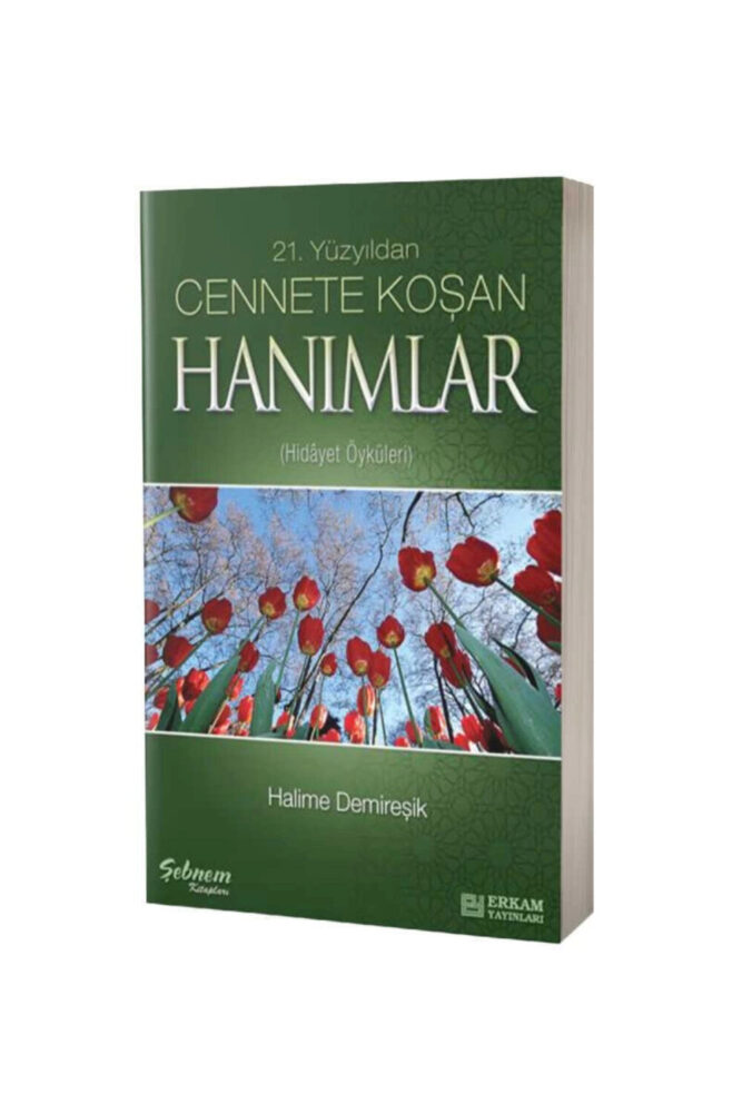 Erkam Yayınları 21.yüzyıldan Cennete Koşan Hanımlar (HİDAYET ÖYKÜLERİ)