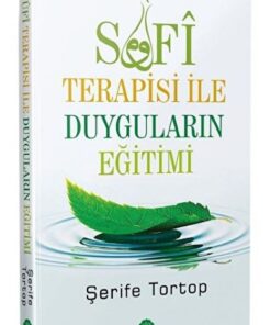 Yasin Yayınevi Sufi Terapisi Ile Duyguların Eğitimi / Şerife Tortop / / 9786053461906