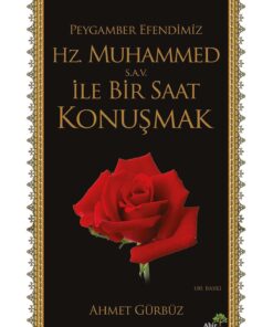 Ahir Zaman Peygamber Efendimiz Hz. Muhammed (s.a.v.) İle Bir Saat Konuşmak - Ahmet Gürbüz