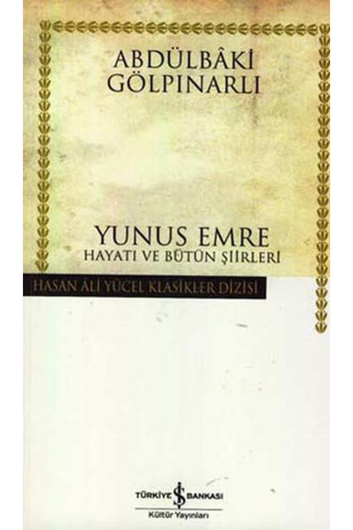 Türkiye İş Bankası Kültür Yayınları Yunus Emre Hayatı Ve Bütün Şiirleri (K.Kapak) ABDÜLBAKİ GÖLPINARLI