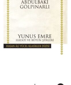 Alternative view of Türkiye İş Bankası Kültür Yayınları Yunus Emre Hayatı Ve Bütün Şiirleri (K.Kapak) ABDÜLBAKİ GÖLPINARLI