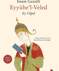 Kapı Yayınları Eyyühe’l-Veled (Ey Oğul) / İmam Gazzali / / 9786258521238