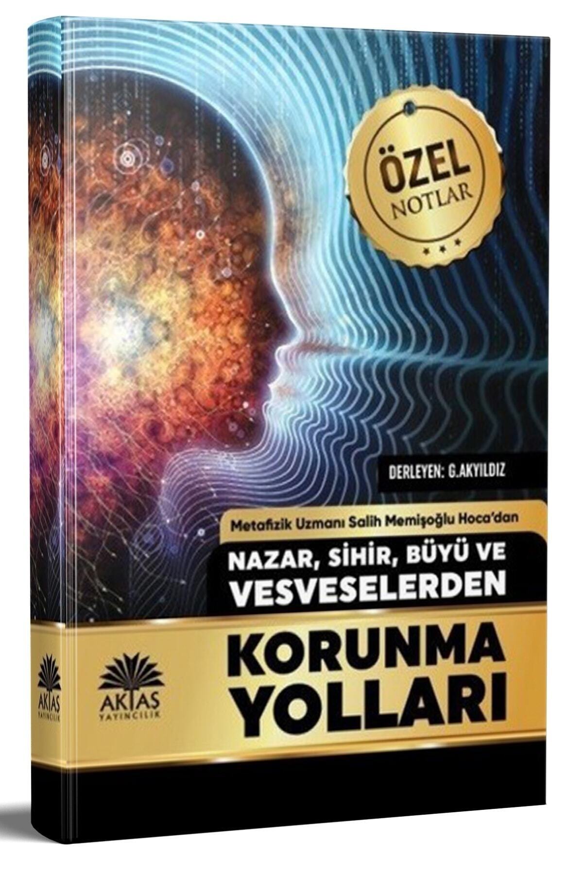 Aktaş Yayıncılık Nazar Sihir Büyü Ve Vesveselerden Korunma Yolları