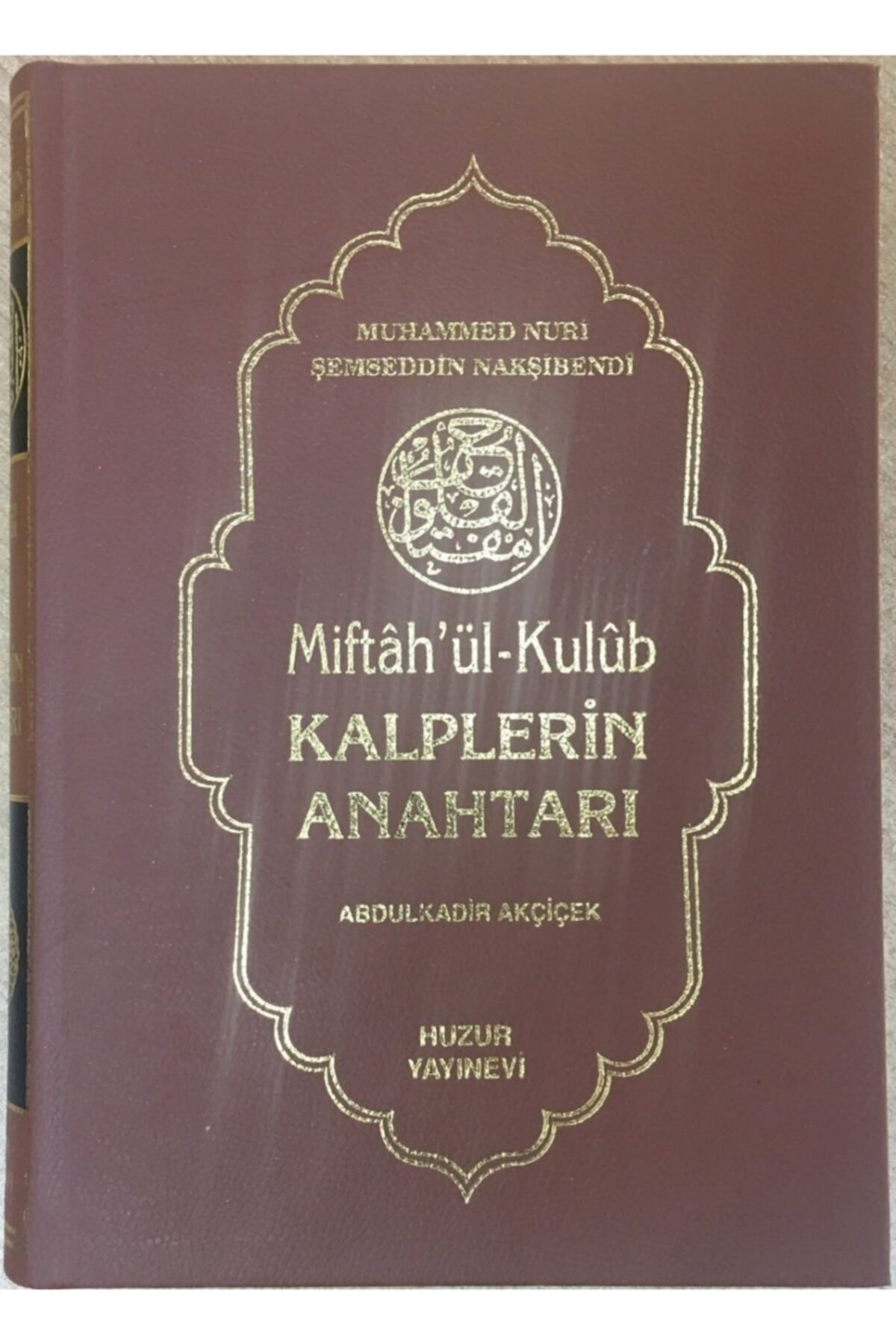 Huzur Yayınevi Miftahul Kulub Kalplerin Anahtarı, Muhammed Nuri Şemseddin Nakşibendi, Ciltli, Huzur