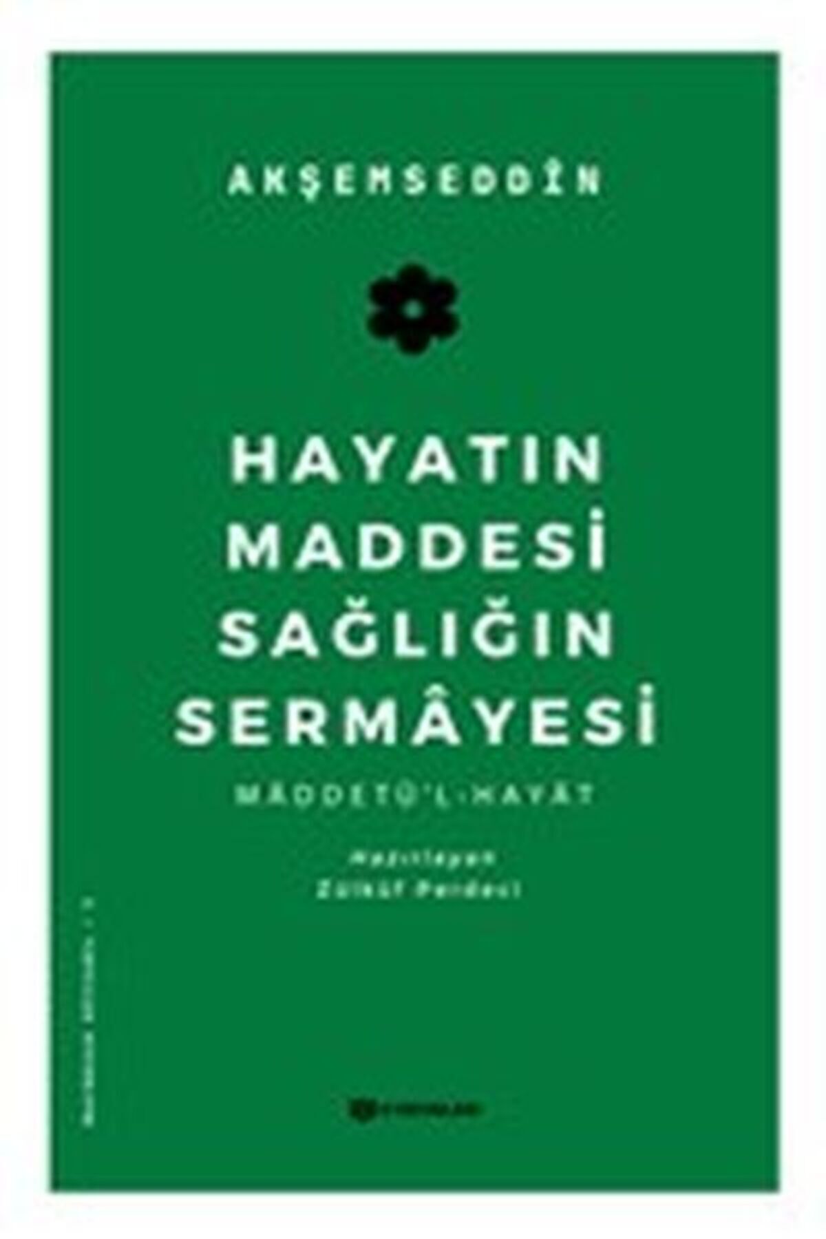 H Yayınları HAYATIN MADDESİ SAĞLIĞIN SERMAYESİ MADDETÜ'L HAYAT