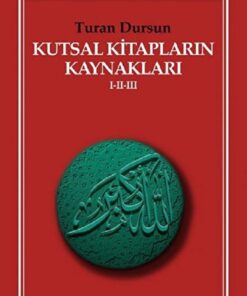Kaynak Yayınları Kutsal Kitapların Kaynakları 1-2-3 / Turan Dursun / / 9786056898594