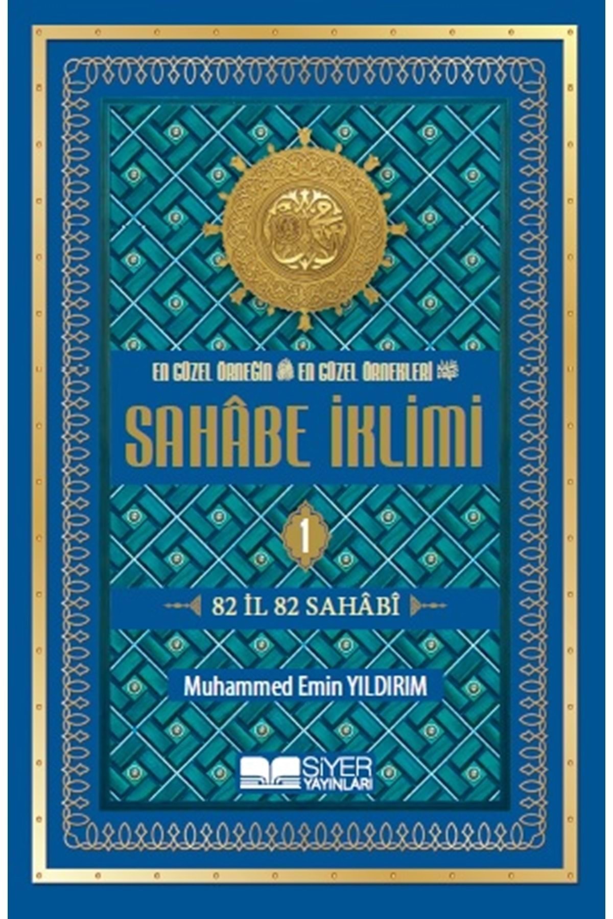 Siyer Yayınları En Güzel Örneğin En Güzel Örnekleri Sahabe İklimi 1. Cilt Karton Kapak;82 İl 82 Sahabi