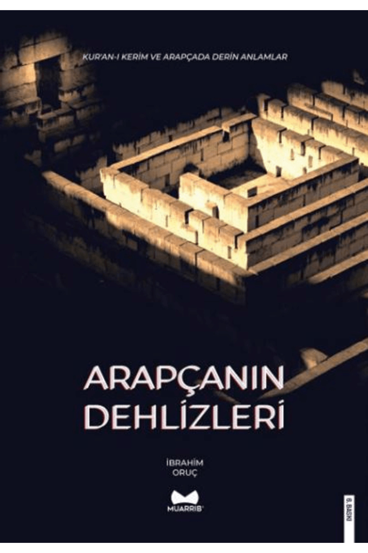 Muarrib Arapçanın Dehlizleri / İbrahim Oruç / / 9786050697360