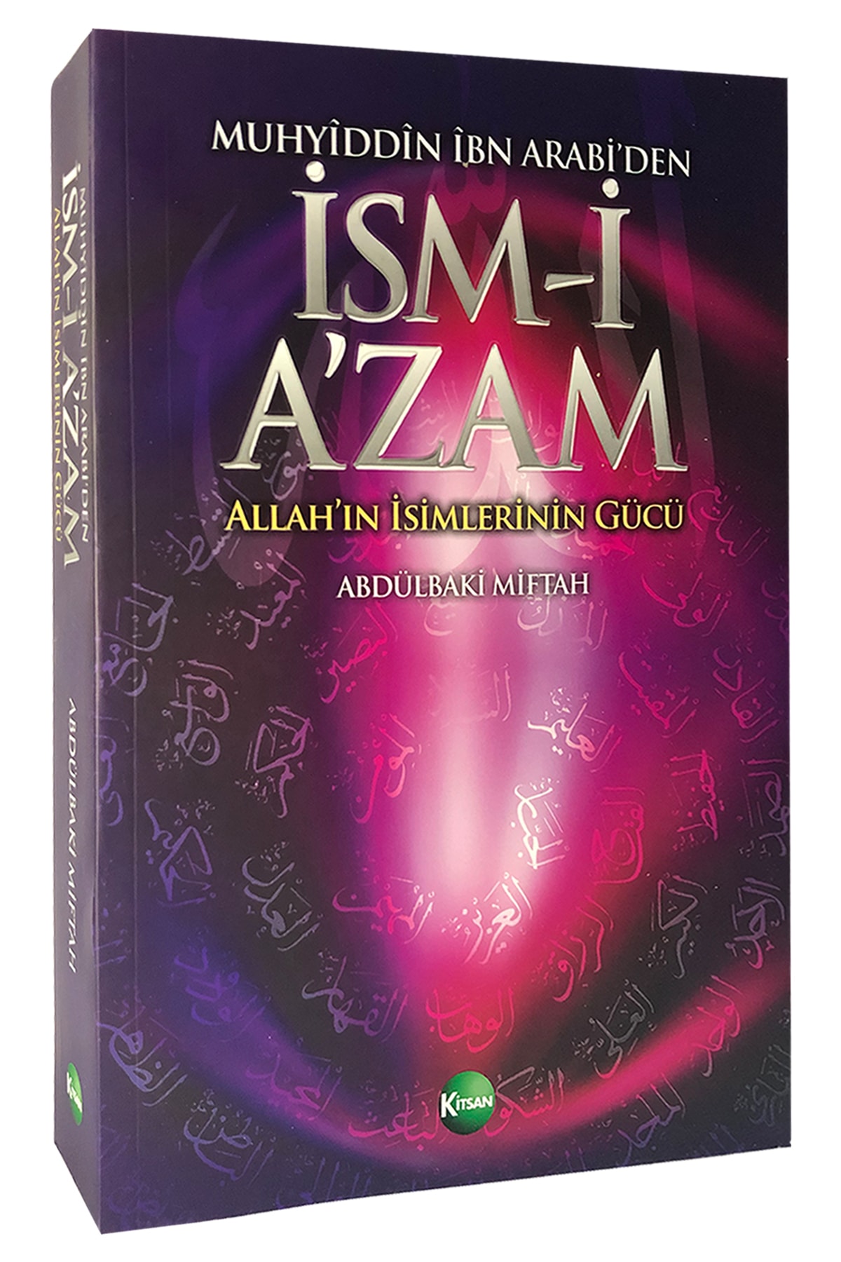 Kitsan Yayınları Muhyiddin Ibn Arabi'den Ism-i A'zam- Ismi Azam & Allah'ın Isimlerinin Gücü