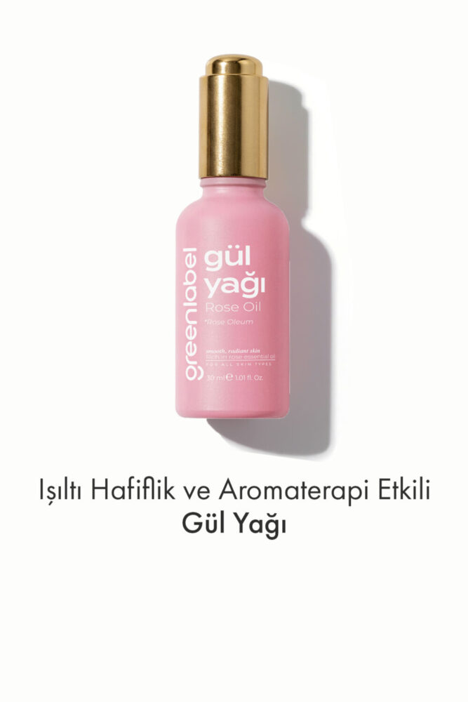 Green Label Dişil Enerjiyi Artıran Ve Cilt Bakımını Destekleyen Gül yağı 30ml